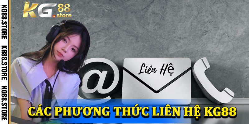 Phương thức liên hệ KG88 hiệu quả