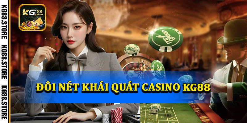 Tổng quan sảnh cược casino KG88