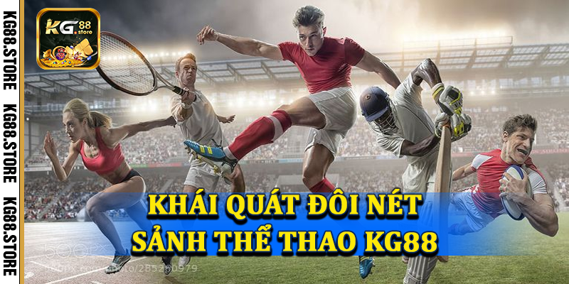 Khái quát đôi nét về sảnh thể thao KG88 