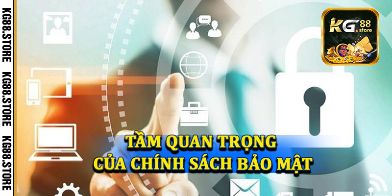 Tầm quan trọng của chính sách bảo mật của KG88