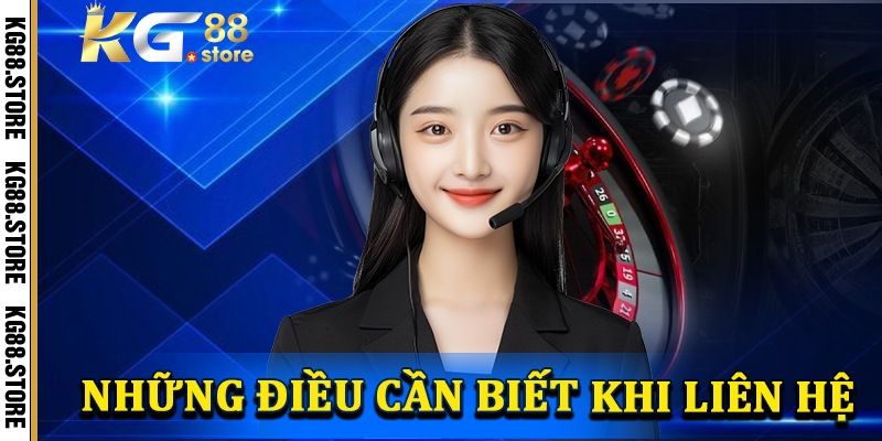 Những điều cần biết trước khi liên hệ KG88