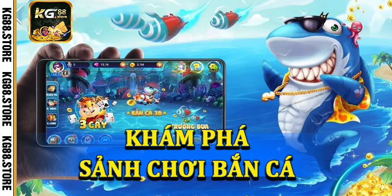 Khám phá các sảnh chơi bắn cá KG88 đặc sắc