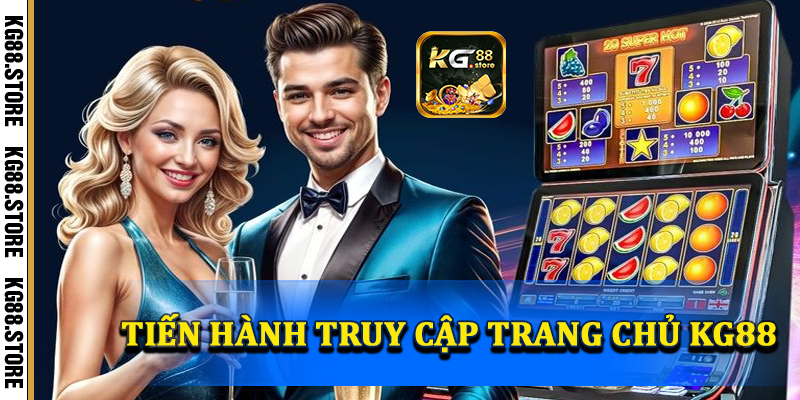 Tiến hành truy cập trang chủ chính thức của KG88 