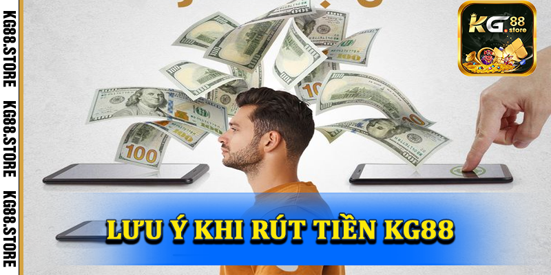 Những lưu ý quan trọng khi giao dịch rút tiền KG88